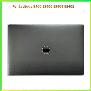 Нов LCD дисплей за лаптоп, задната част на кутията, покриване на екрана, покриване на Topcase, корпус за Dell Latitude 5400 E5400 E5401 E5402