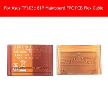 100% Истински Гъвкав Кабел За Свързване на Дънната платка 61P За ASUS Transformer Pad TF103 TF103C K013C_MB_61PIN_FPC гъвкав кабел За Печатни платки