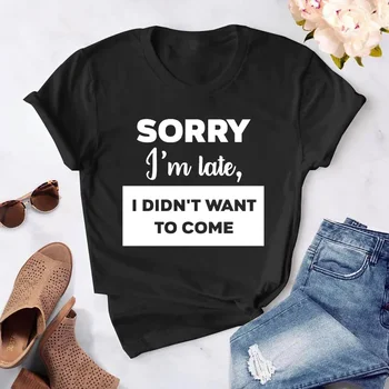 Женска тениска, нови мъжки ежедневни забавни тениски с принтом Sorry I ' m Late, дамски градинска облекло Tumblr